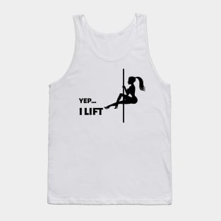 Yep...I Lift Pole Dancing Design Tank Top